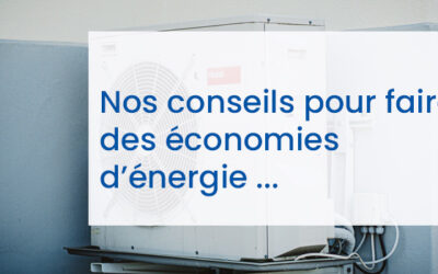 Nos conseils pour faire des économies d’énergie et obtenir un meilleur confort de vie